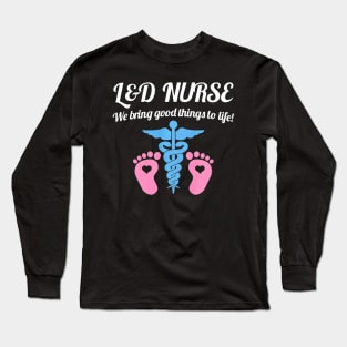 L&D Nurse Shirt, L&D Nurse Gift, L&D Nursing Gift Long Sleeve T-Shirt